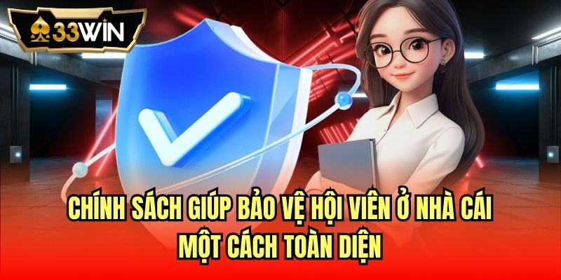 Chính sách giúp bảo vệ hội viên ở nhà cái một cách toàn diện
