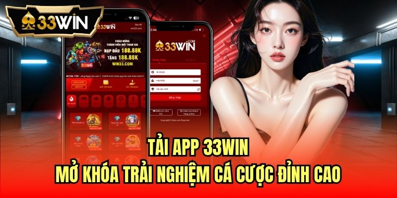 Read more about the article Tải App 33Win | Mở Khóa Trải Nghiệm Cá Cược Đỉnh Cao